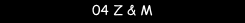 04 Z & M