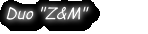 Duo "Z&M"